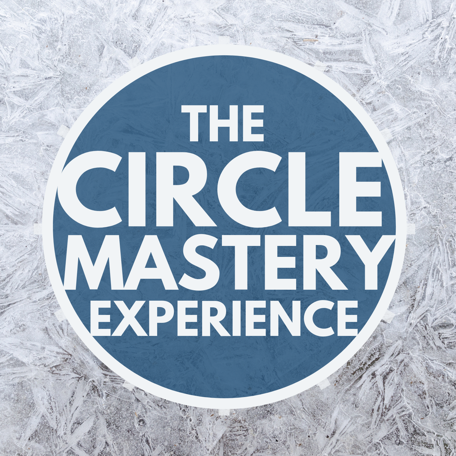The Circle Mastery Experience