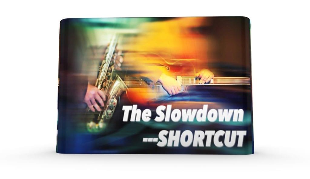The Slowdown Shortcut